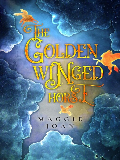 Title details for The Golden Winged Horse by Maggie Joan - Available